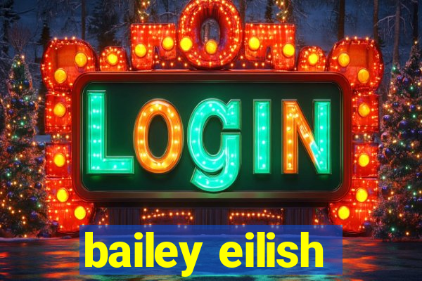 bailey eilish